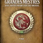 Grandes Mestres das Artes Marciais do Brasil – 9 edição
